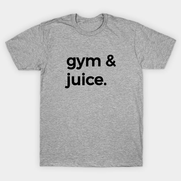 Gym And Juice T-Shirt by Bhagila